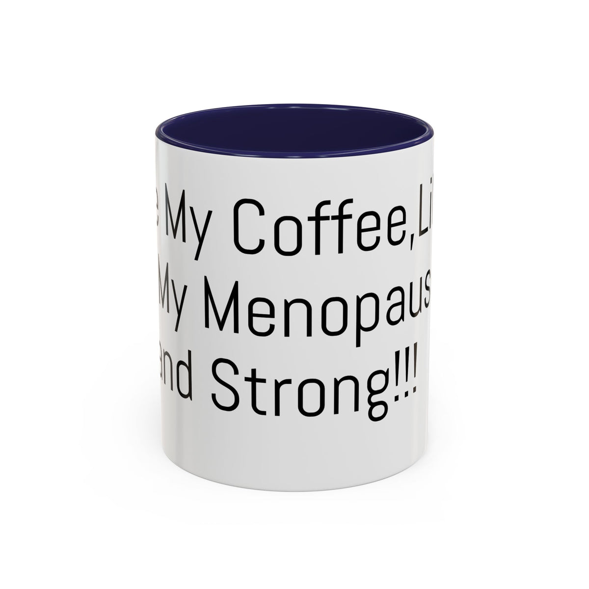 Menopause Coffee Mug – "Like My Coffee, Like My Menopause... Hot and Strong" Accent Mug (11/15oz)