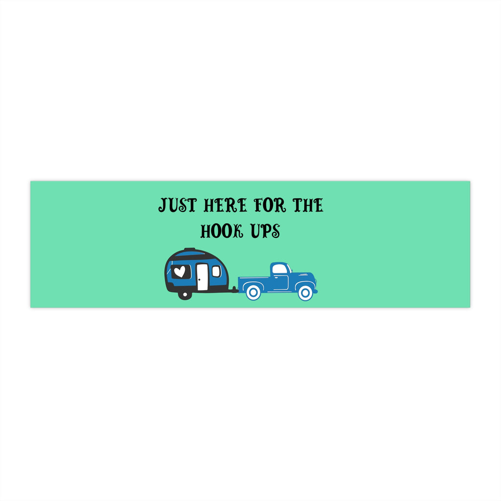 Bumper Sticker — "Just Here for the Hook Ups" Camper & Truck Sticker