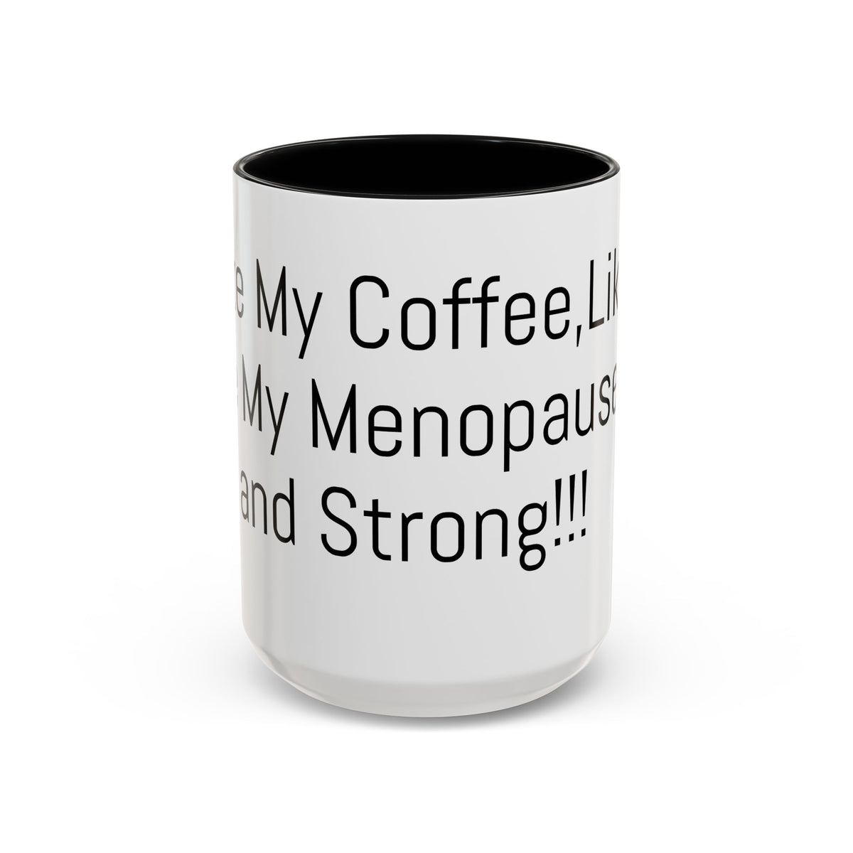 Menopause Coffee Mug – "Like My Coffee, Like My Menopause... Hot and Strong" Accent Mug (11/15oz)