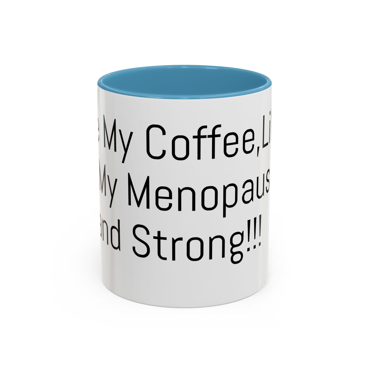 Menopause Coffee Mug – "Like My Coffee, Like My Menopause... Hot and Strong" Accent Mug (11/15oz)