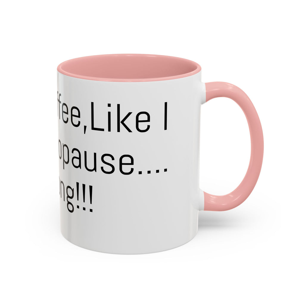 Menopause Coffee Mug – "Like My Coffee, Like My Menopause... Hot and Strong" Accent Mug (11/15oz)