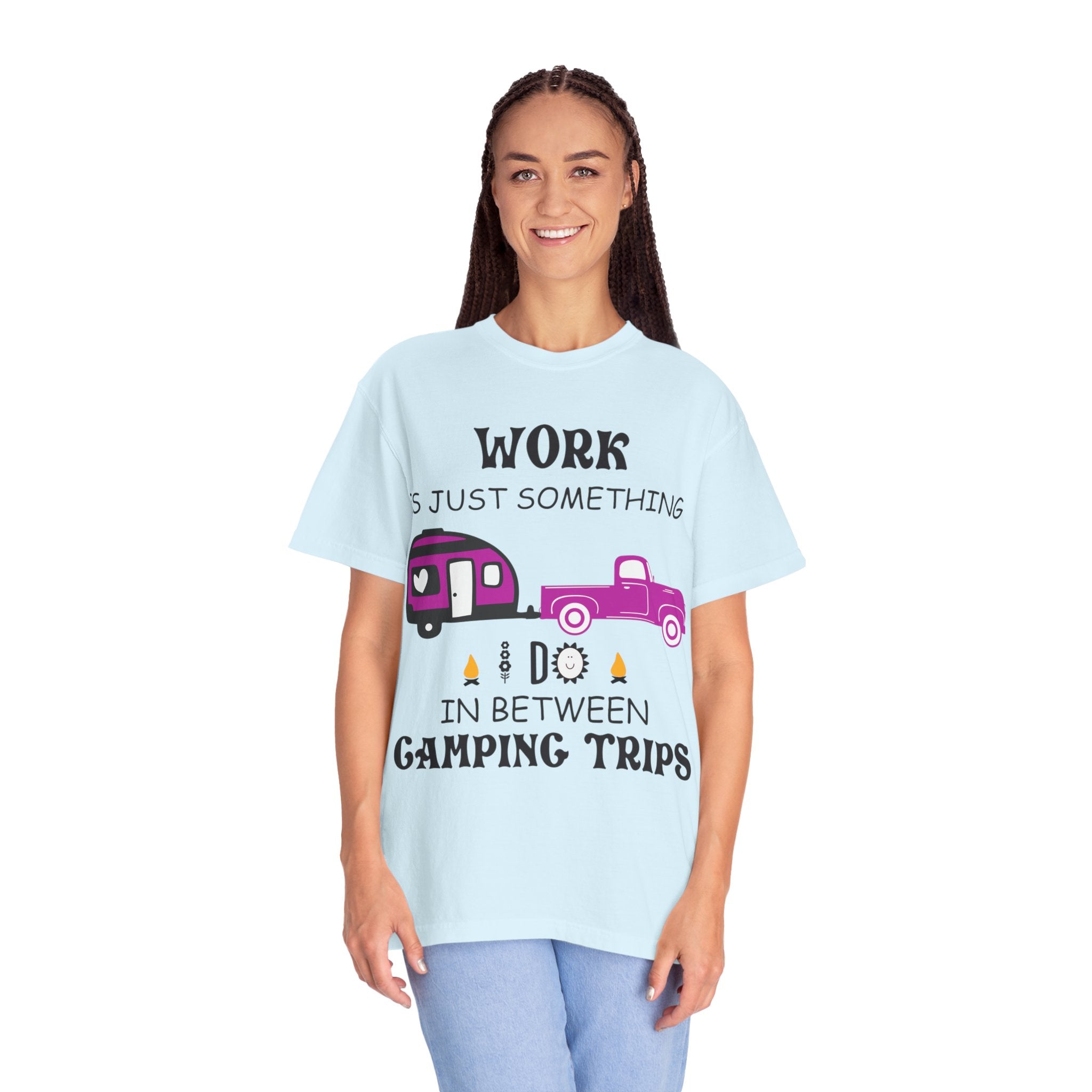 Camping T-Shirt — “Work Is Just Something I Do In Between Camping Trips” Graphic Tee