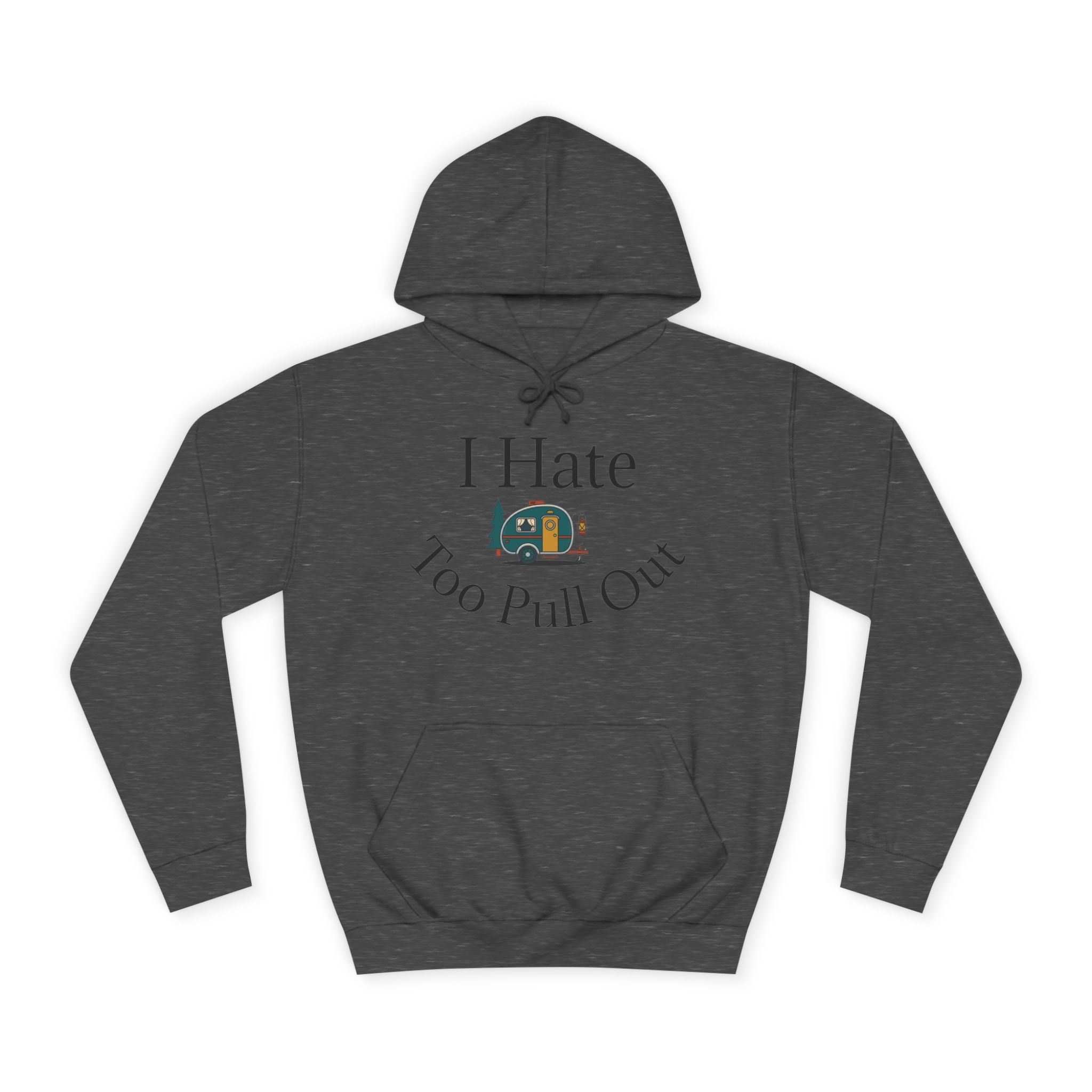 Funny Camper Graphic Hoodie – Sarcastic Road Trip Pullover, College Dorm Style