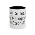 Menopause Coffee Mug – "Like My Coffee, Like My Menopause... Hot and Strong" Accent Mug (11/15oz)