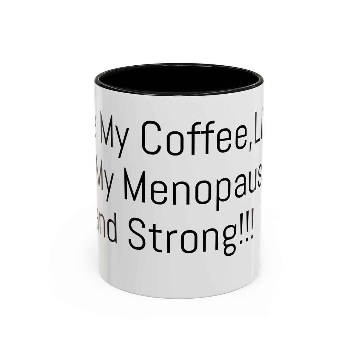 Menopause Coffee Mug – "Like My Coffee, Like My Menopause... Hot and Strong" Accent Mug (11/15oz)