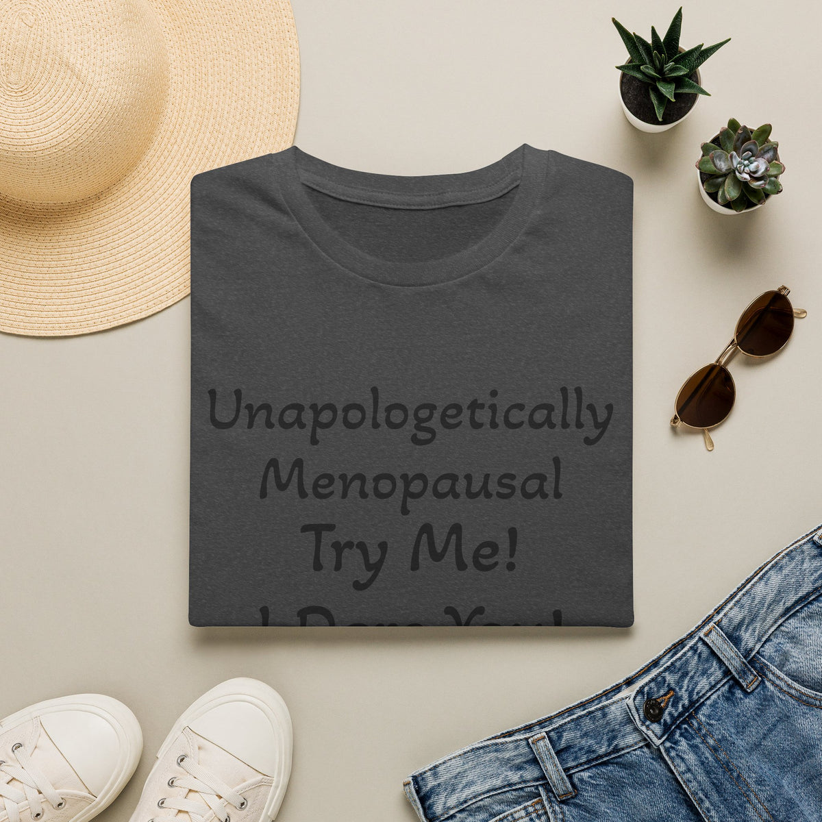 Menopause Statement T-Shirt — "Unapologetically Menopausal: Try Me!"
