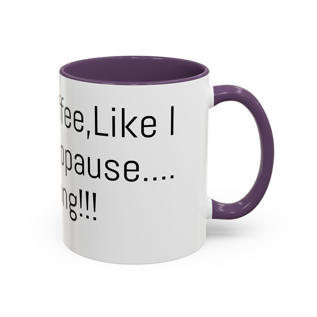 Menopause Coffee Mug – "Like My Coffee, Like My Menopause... Hot and Strong" Accent Mug (11/15oz)