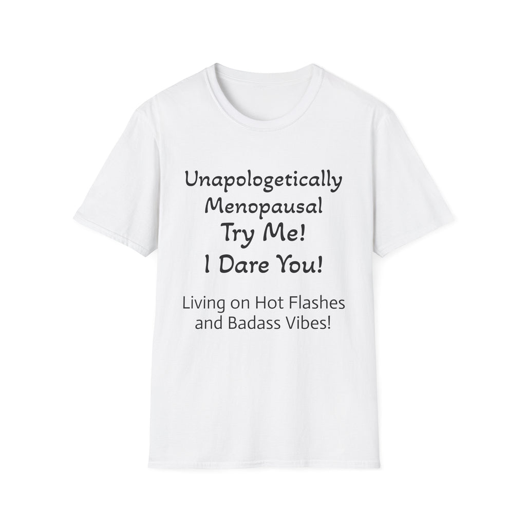 Menopause Statement T-Shirt — "Unapologetically Menopausal: Try Me!"