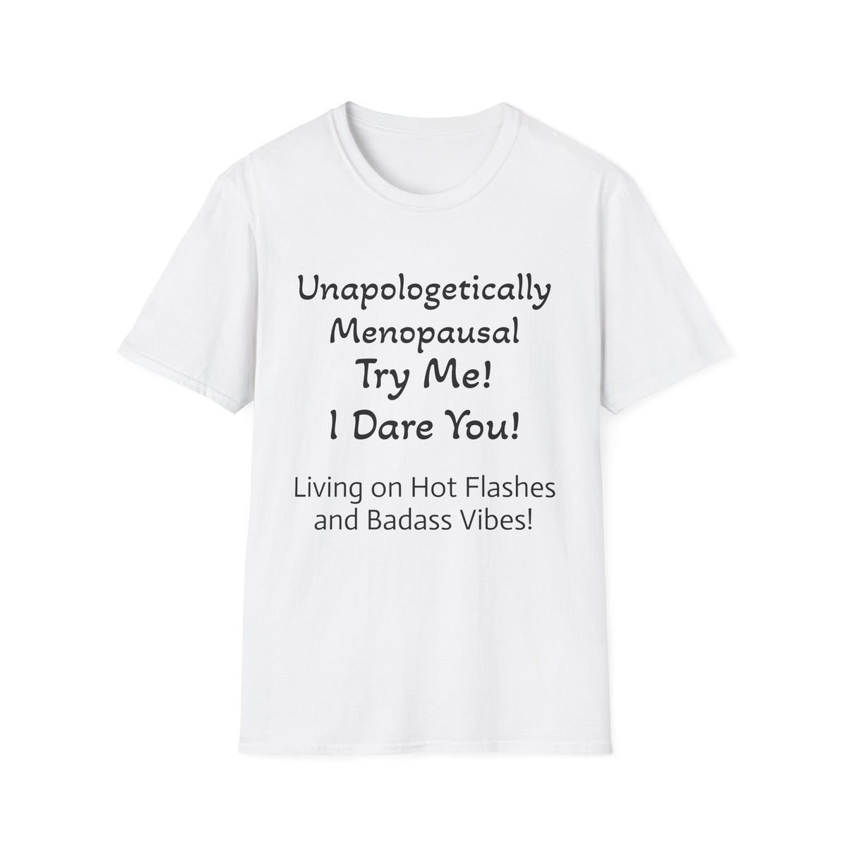 Menopause Statement T-Shirt — "Unapologetically Menopausal: Try Me!"