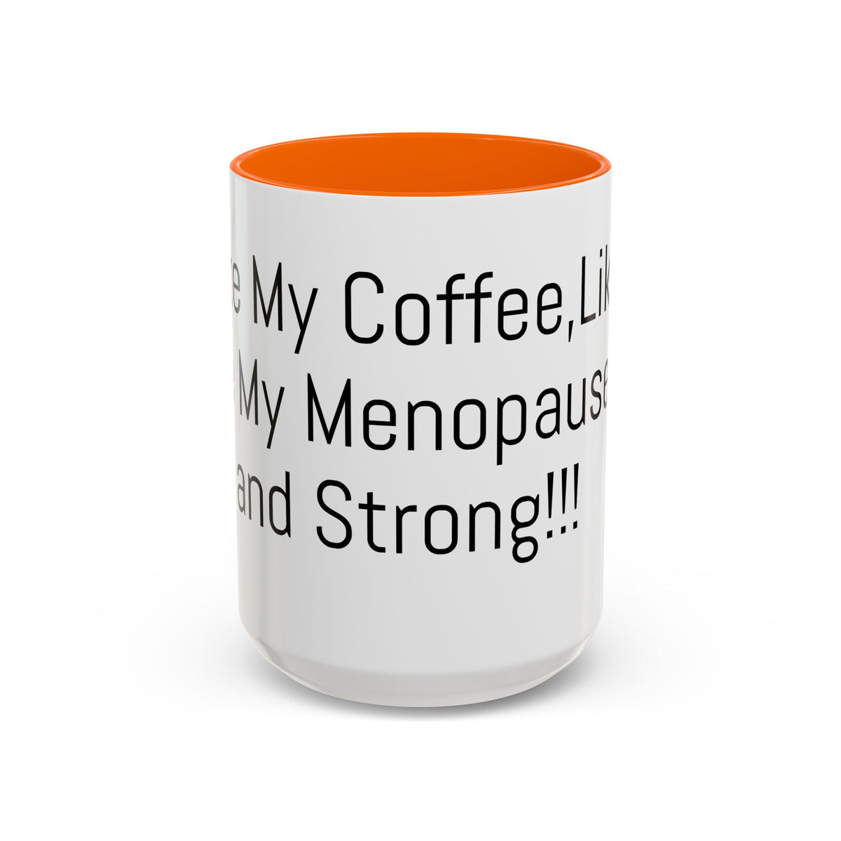Menopause Coffee Mug – "Like My Coffee, Like My Menopause... Hot and Strong" Accent Mug (11/15oz)