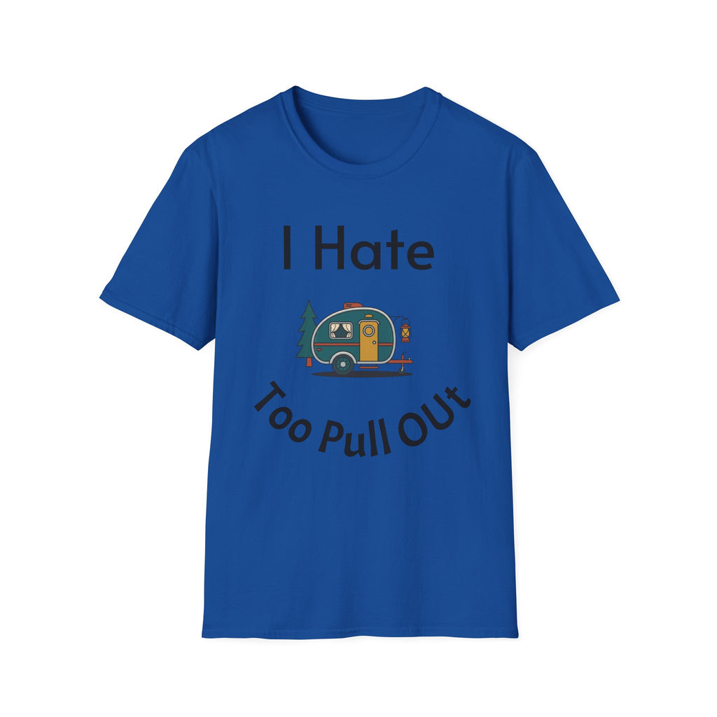 I Hate Too Pull Out Camper T-Shirt — Funny RV Camping Shirt