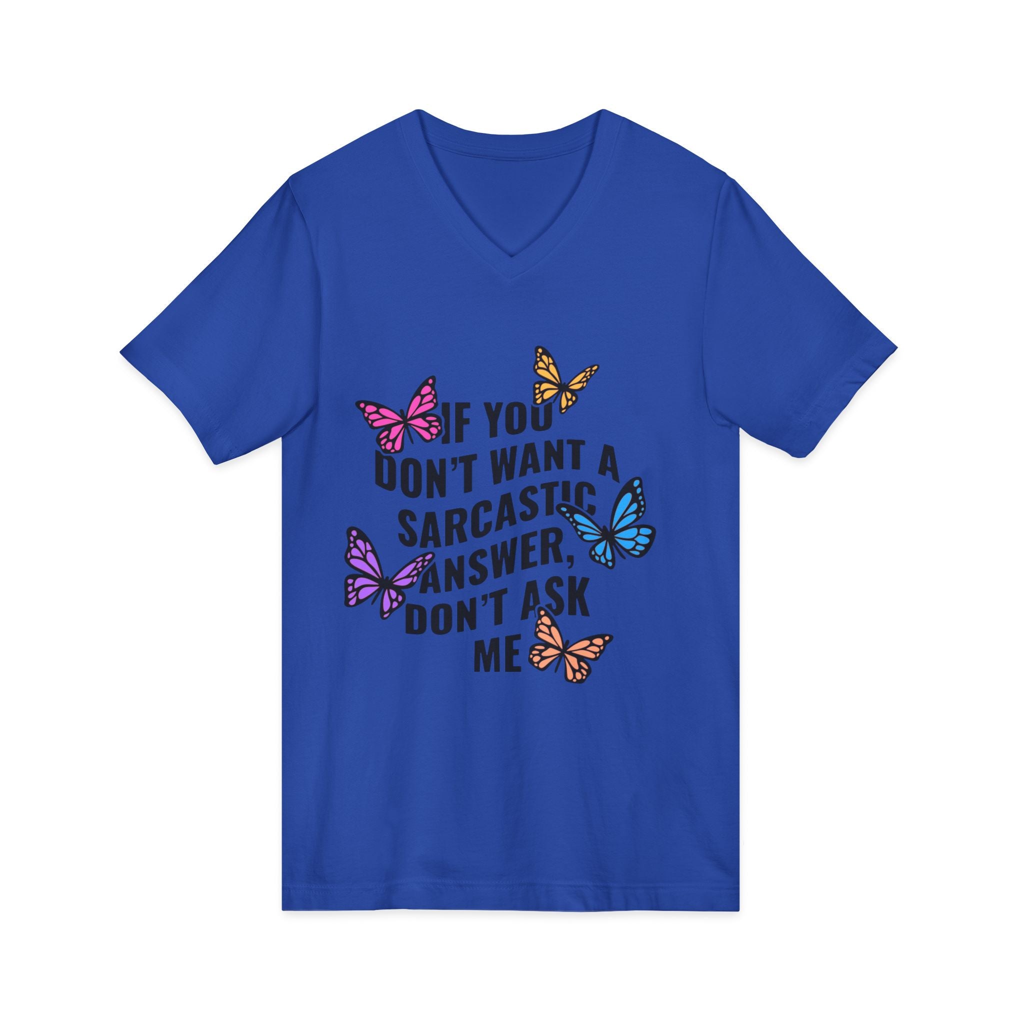 Sarcastic Butterfly V-Neck Tee — "If You Don't Want A Sarcastic Answer, Don't Ask Me"