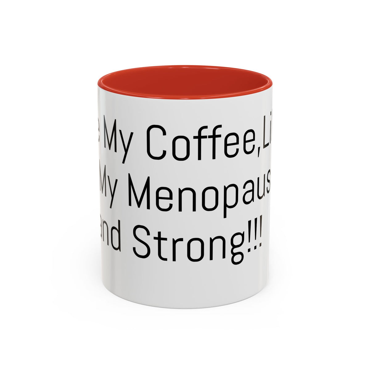 Menopause Coffee Mug – "Like My Coffee, Like My Menopause... Hot and Strong" Accent Mug (11/15oz)