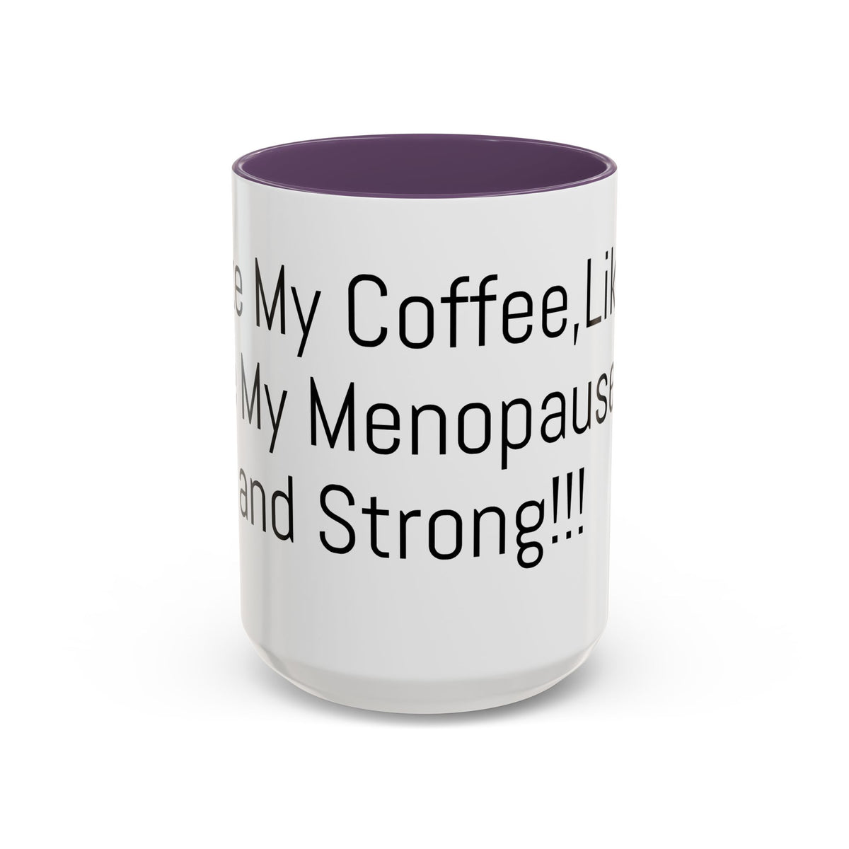 Menopause Coffee Mug – "Like My Coffee, Like My Menopause... Hot and Strong" Accent Mug (11/15oz)