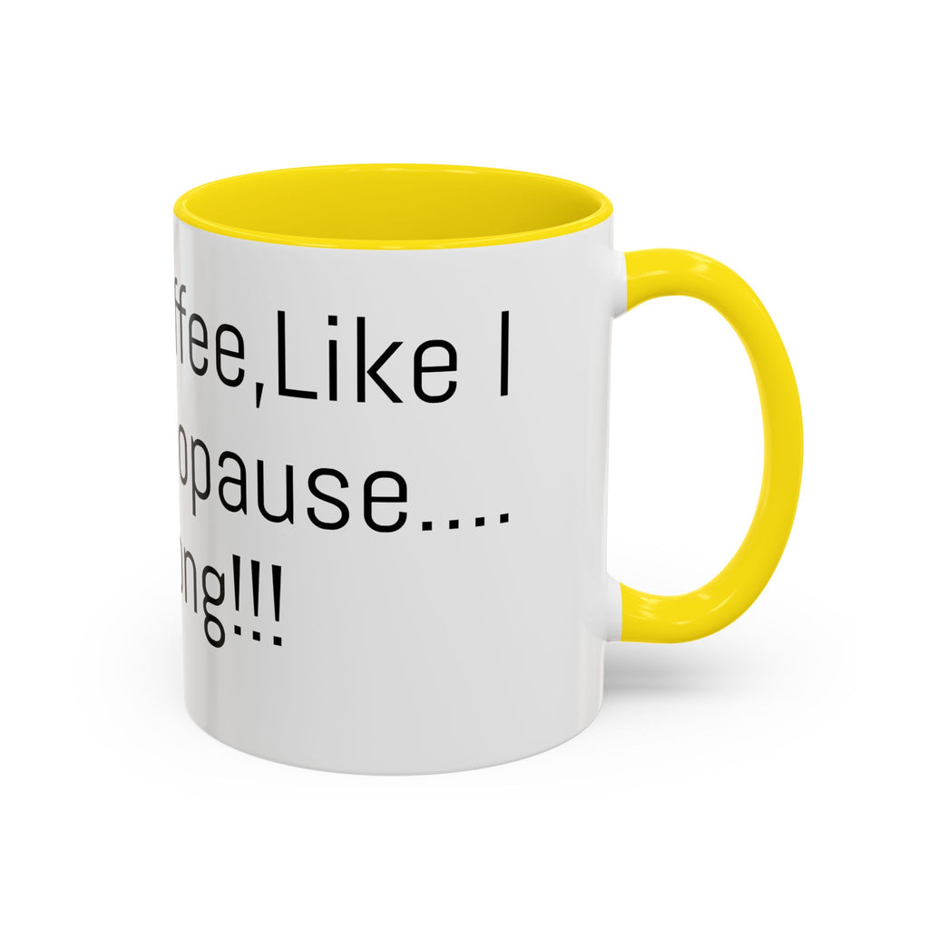 Menopause Coffee Mug – "Like My Coffee, Like My Menopause... Hot and Strong" Accent Mug (11/15oz)