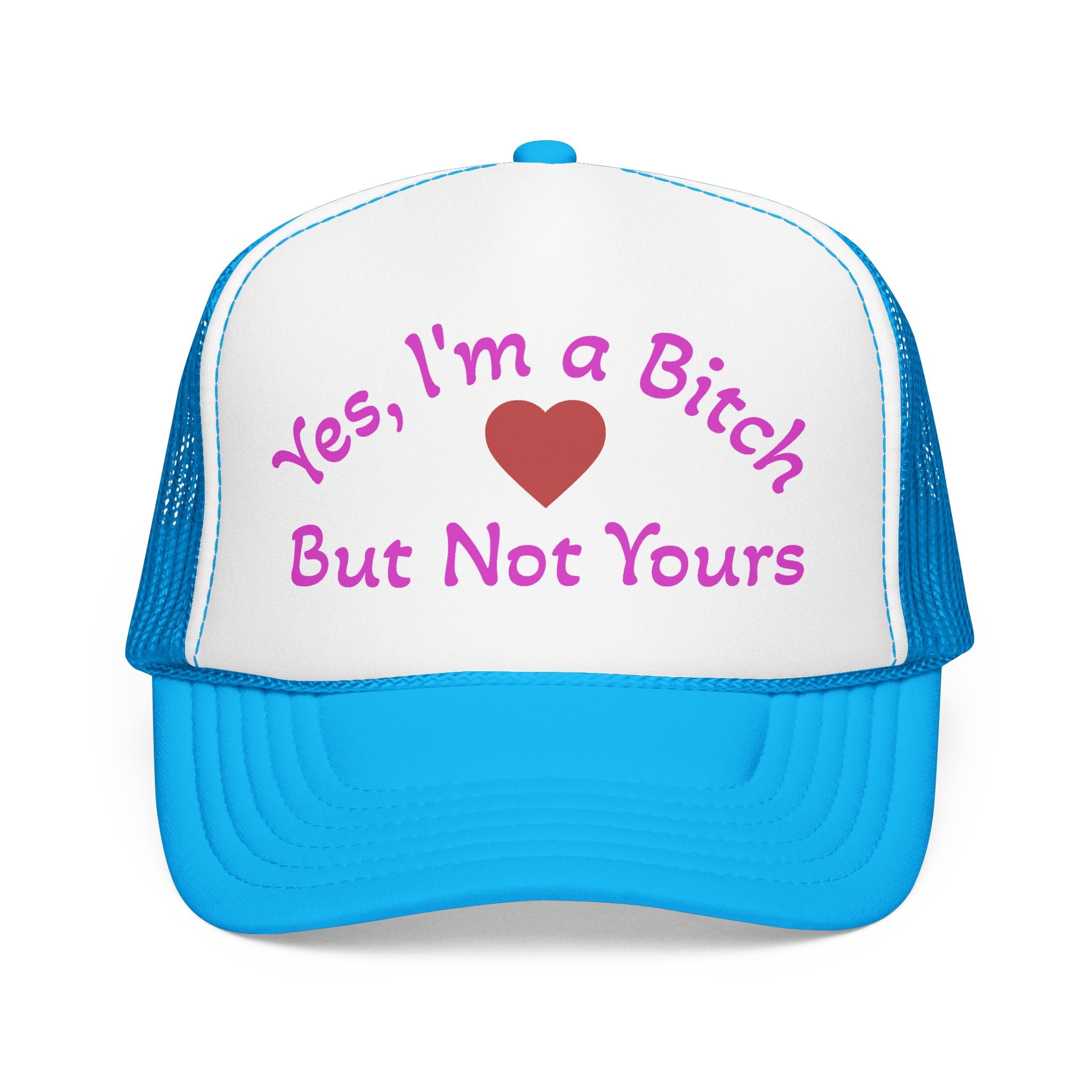 Trucker Hat — "Yes I'm a Bitch But Not Yours" Heart Cap
