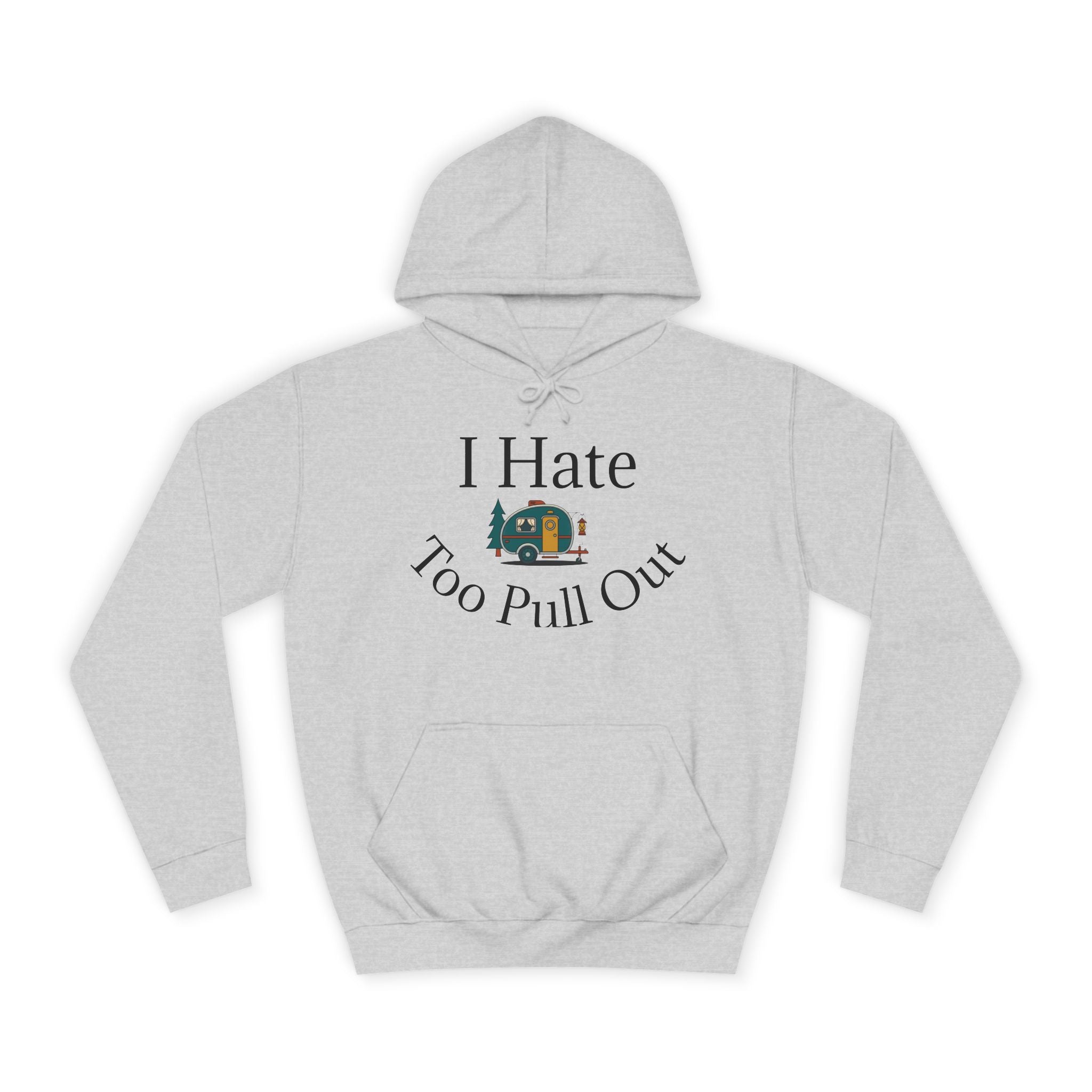 Funny Camper Graphic Hoodie – Sarcastic Road Trip Pullover, College Dorm Style