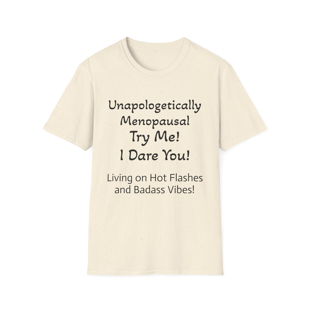 Menopause Statement T-Shirt — "Unapologetically Menopausal: Try Me!"