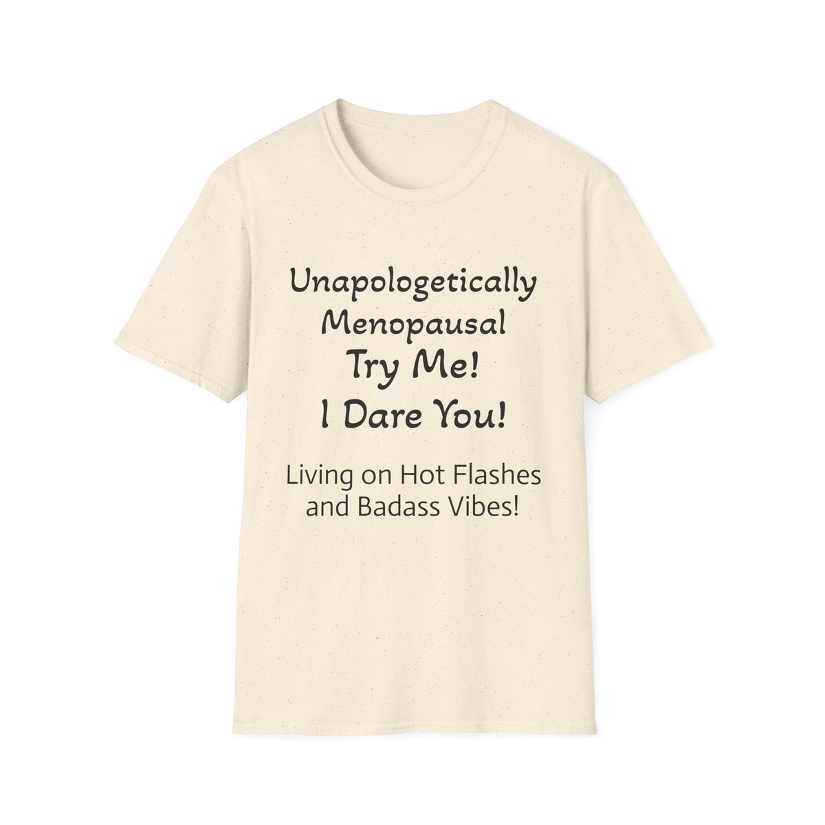 Menopause Statement T-Shirt — "Unapologetically Menopausal: Try Me!"