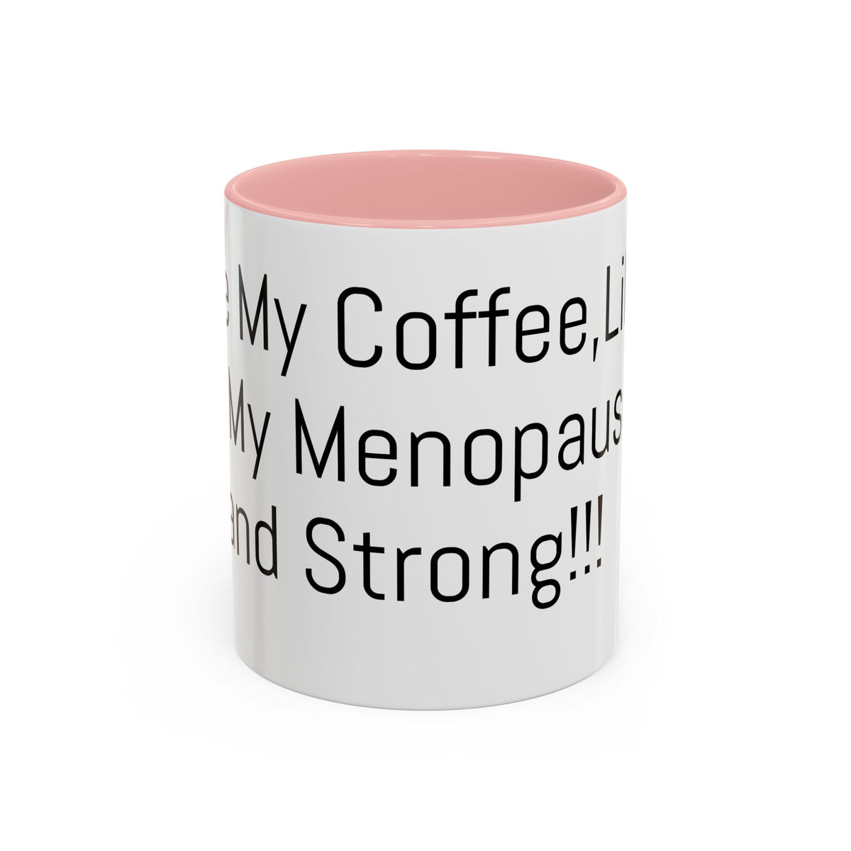 Menopause Coffee Mug – "Like My Coffee, Like My Menopause... Hot and Strong" Accent Mug (11/15oz)