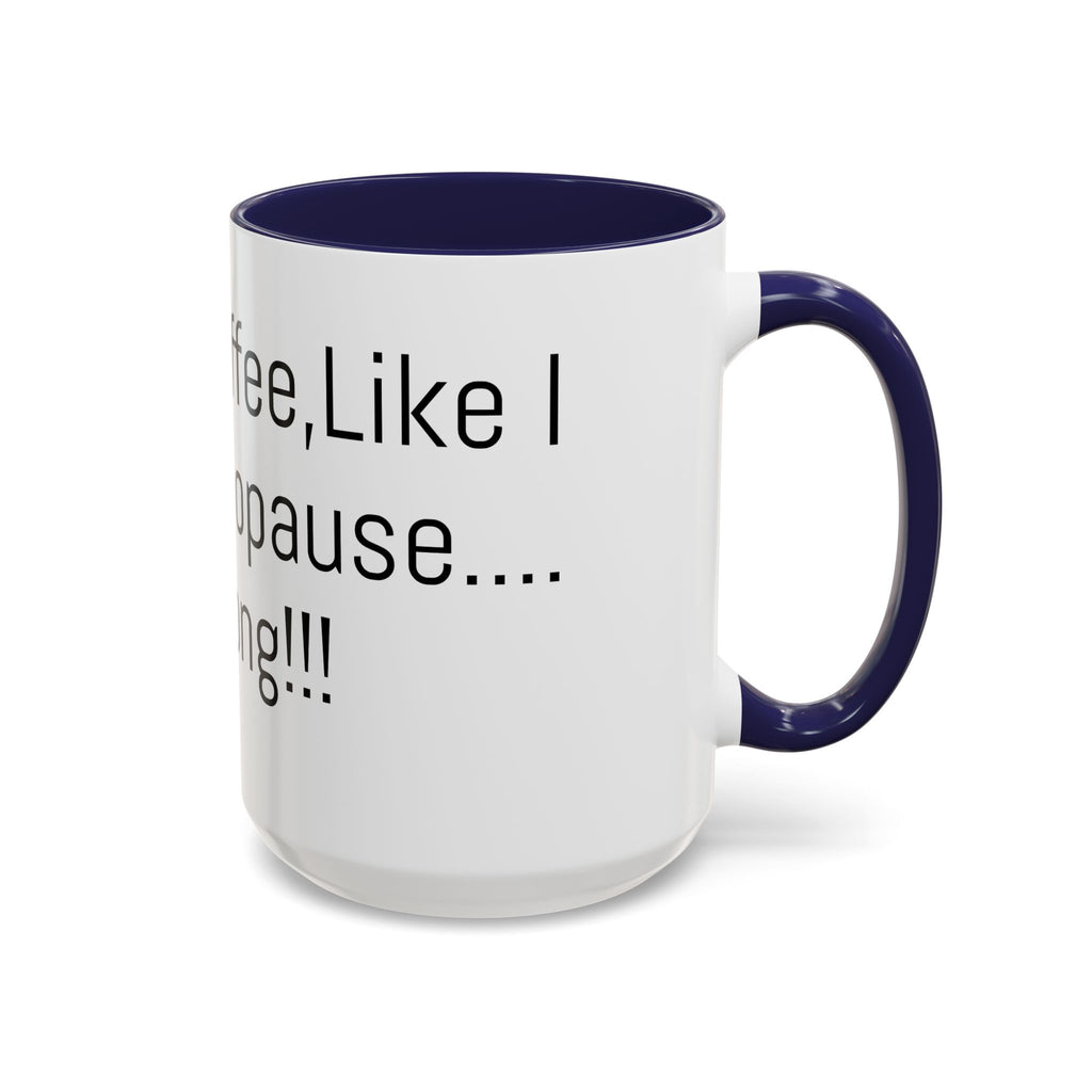 Menopause Coffee Mug – "Like My Coffee, Like My Menopause... Hot and Strong" Accent Mug (11/15oz)