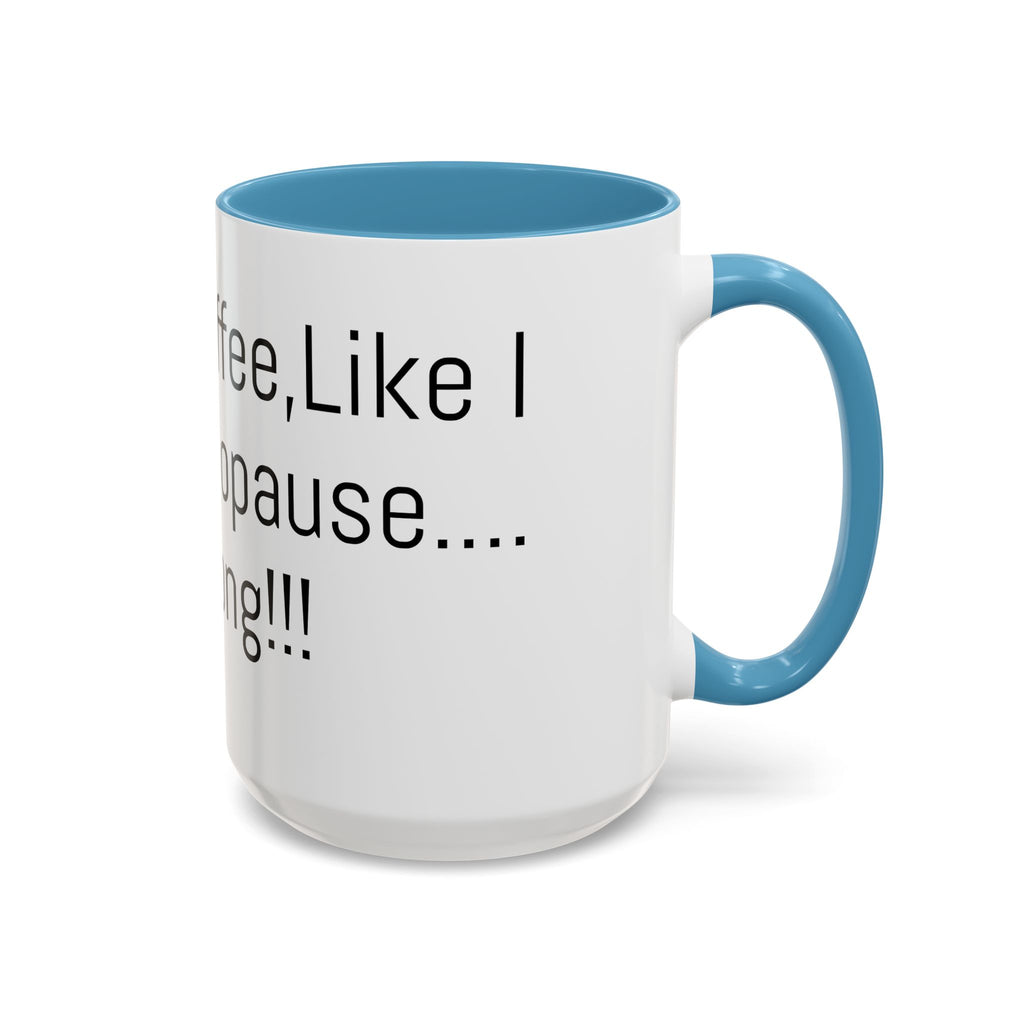 Menopause Coffee Mug – "Like My Coffee, Like My Menopause... Hot and Strong" Accent Mug (11/15oz)