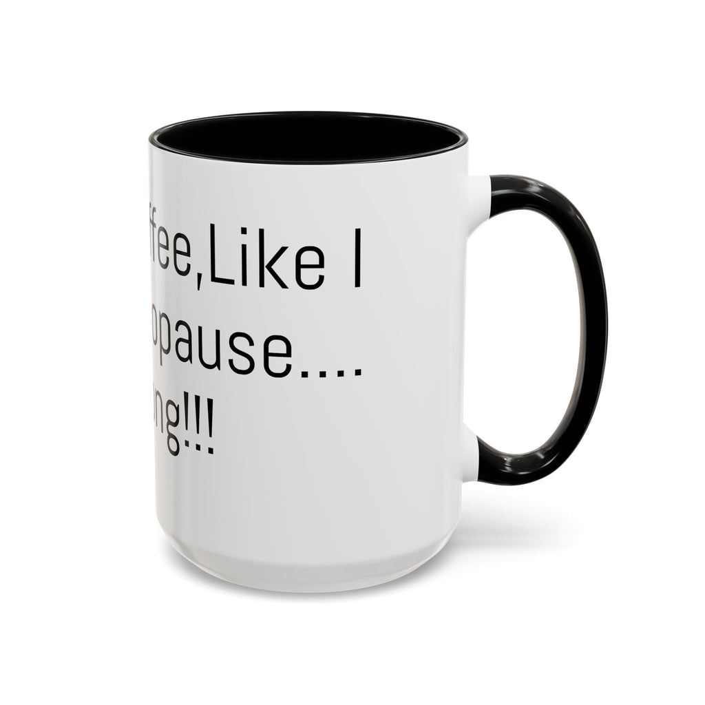 Menopause Coffee Mug – "Like My Coffee, Like My Menopause... Hot and Strong" Accent Mug (11/15oz)