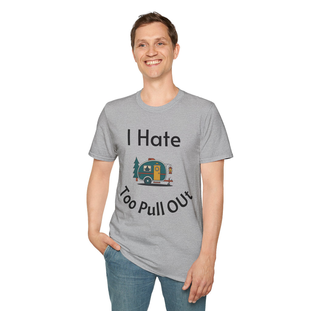 I Hate Too Pull Out Camper T-Shirt — Funny RV Camping Shirt