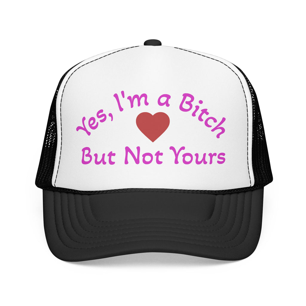 Trucker Hat — "Yes I'm a Bitch But Not Yours" Heart Cap