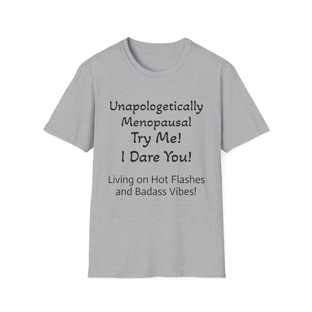 Menopause Statement T-Shirt — "Unapologetically Menopausal: Try Me!"