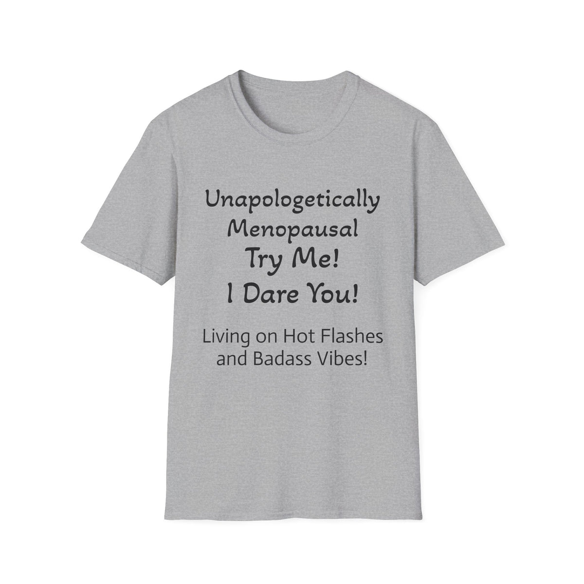 Menopause Statement T-Shirt — "Unapologetically Menopausal: Try Me!"