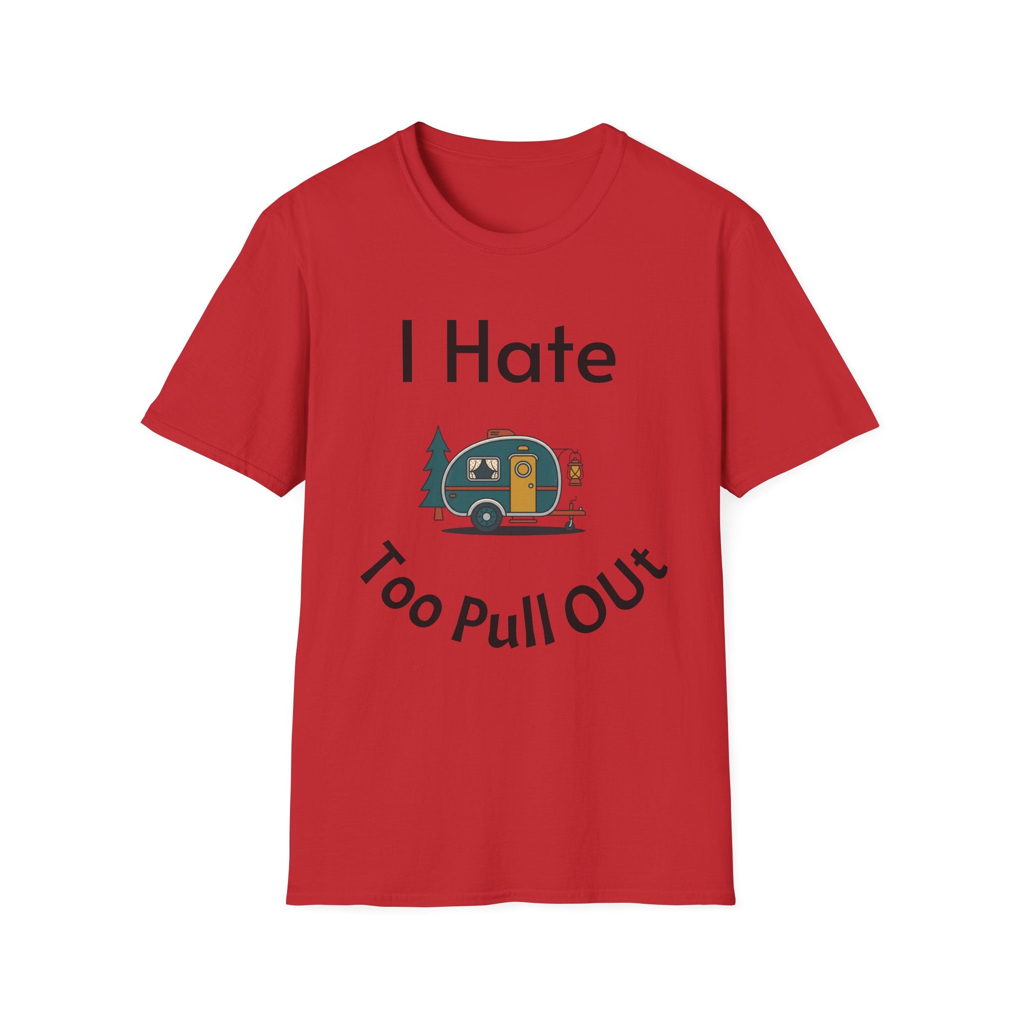 I Hate Too Pull Out Camper T-Shirt — Funny RV Camping Shirt