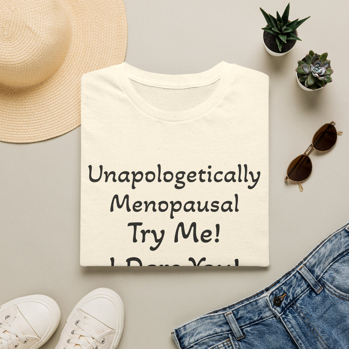 Menopause Statement T-Shirt — "Unapologetically Menopausal: Try Me!"