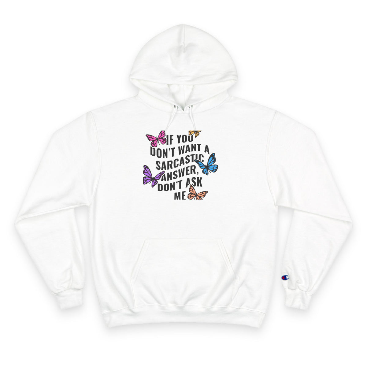 Sarcastic Butterfly Hoodie - "If You Don’t Want A Sarcastic Answer, Don’t Ask Me" Champion Sweatshirt