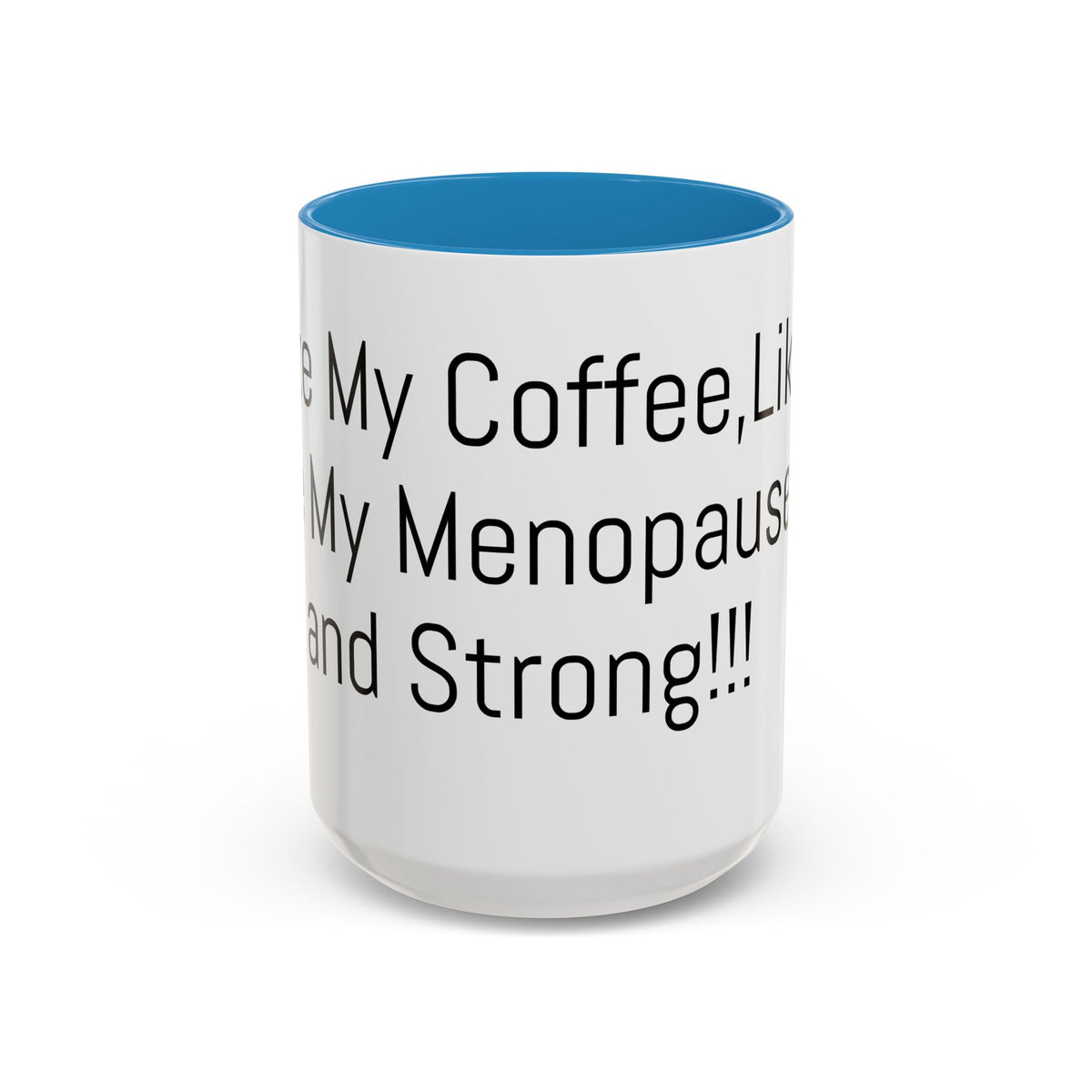 Menopause Coffee Mug – "Like My Coffee, Like My Menopause... Hot and Strong" Accent Mug (11/15oz)