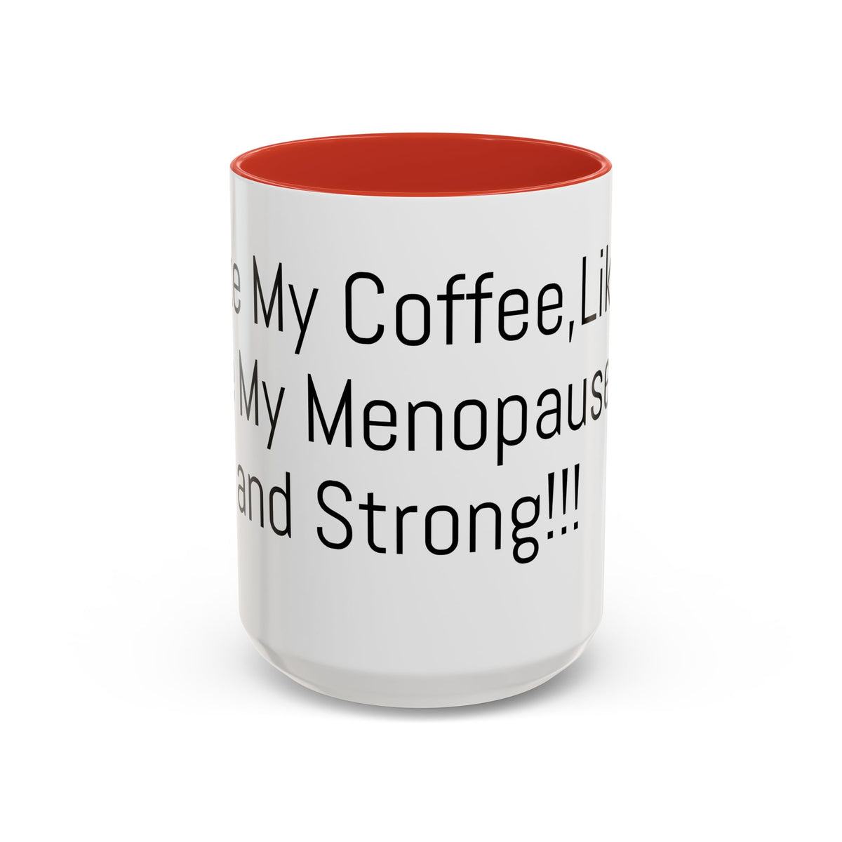 Menopause Coffee Mug – "Like My Coffee, Like My Menopause... Hot and Strong" Accent Mug (11/15oz)