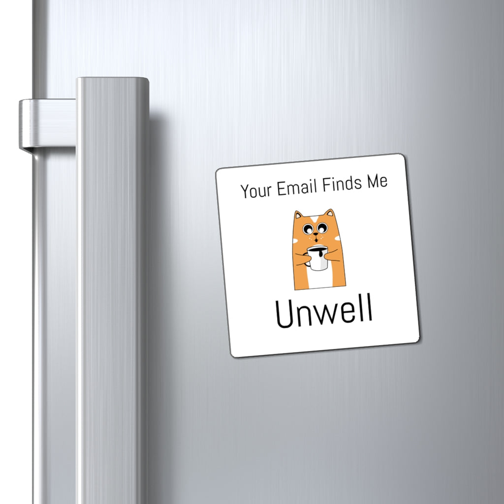 Unwell Cat Coffee Magnet — “Your Email Finds Me” Refrigerator Magnet