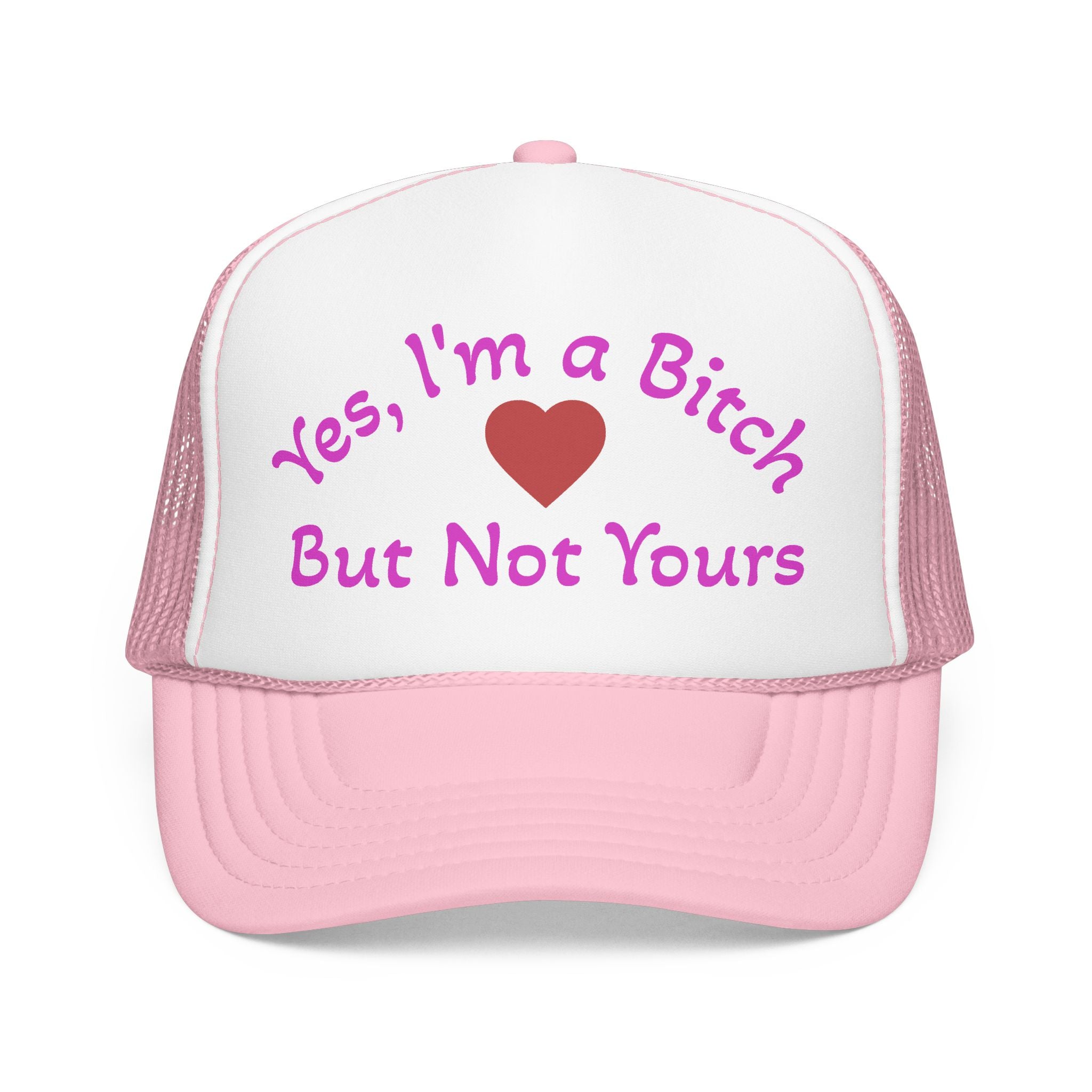 Trucker Hat — "Yes I'm a Bitch But Not Yours" Heart Cap