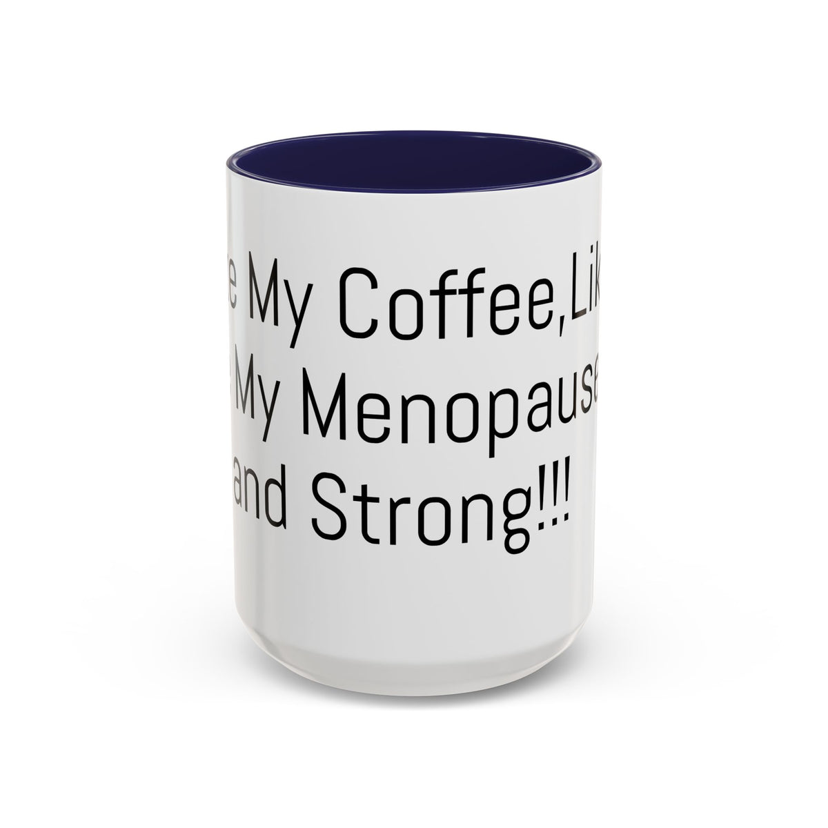 Menopause Coffee Mug – "Like My Coffee, Like My Menopause... Hot and Strong" Accent Mug (11/15oz)