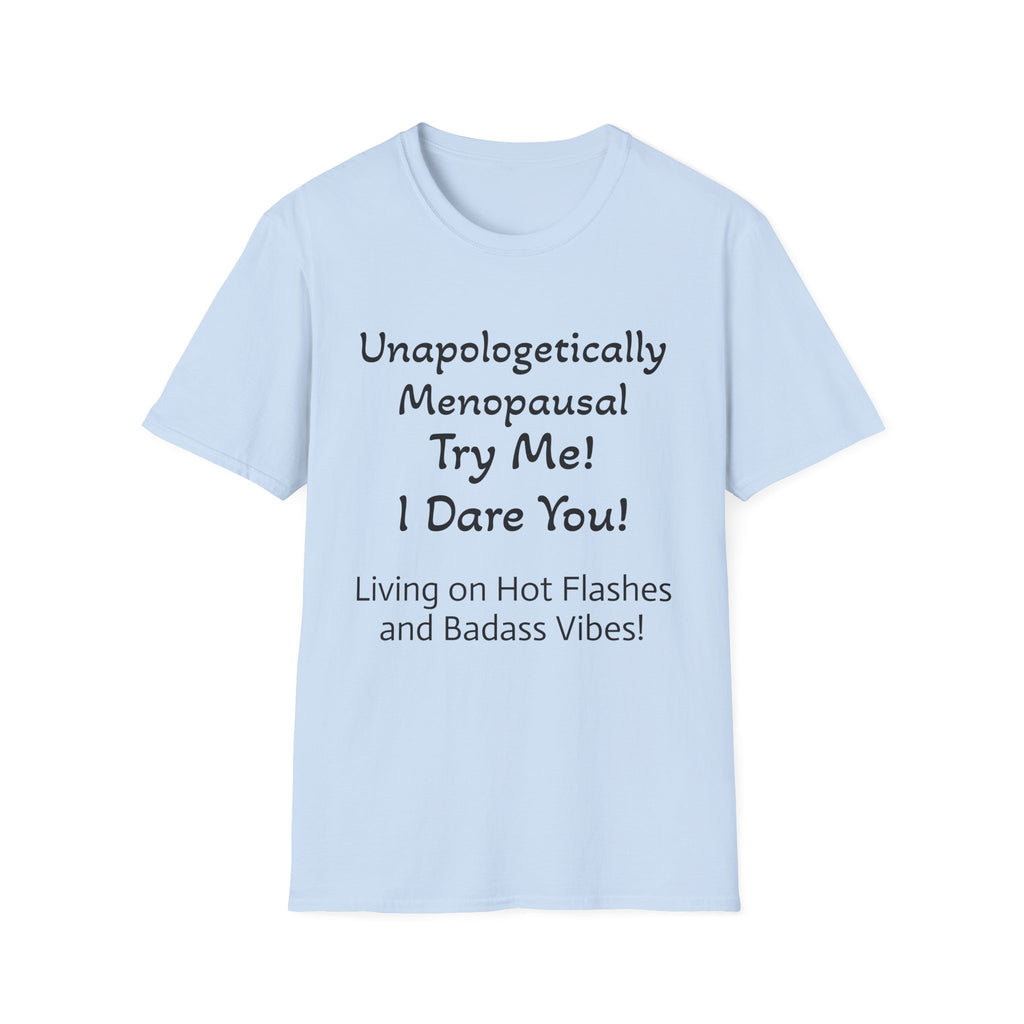 Menopause Statement T-Shirt — "Unapologetically Menopausal: Try Me!"