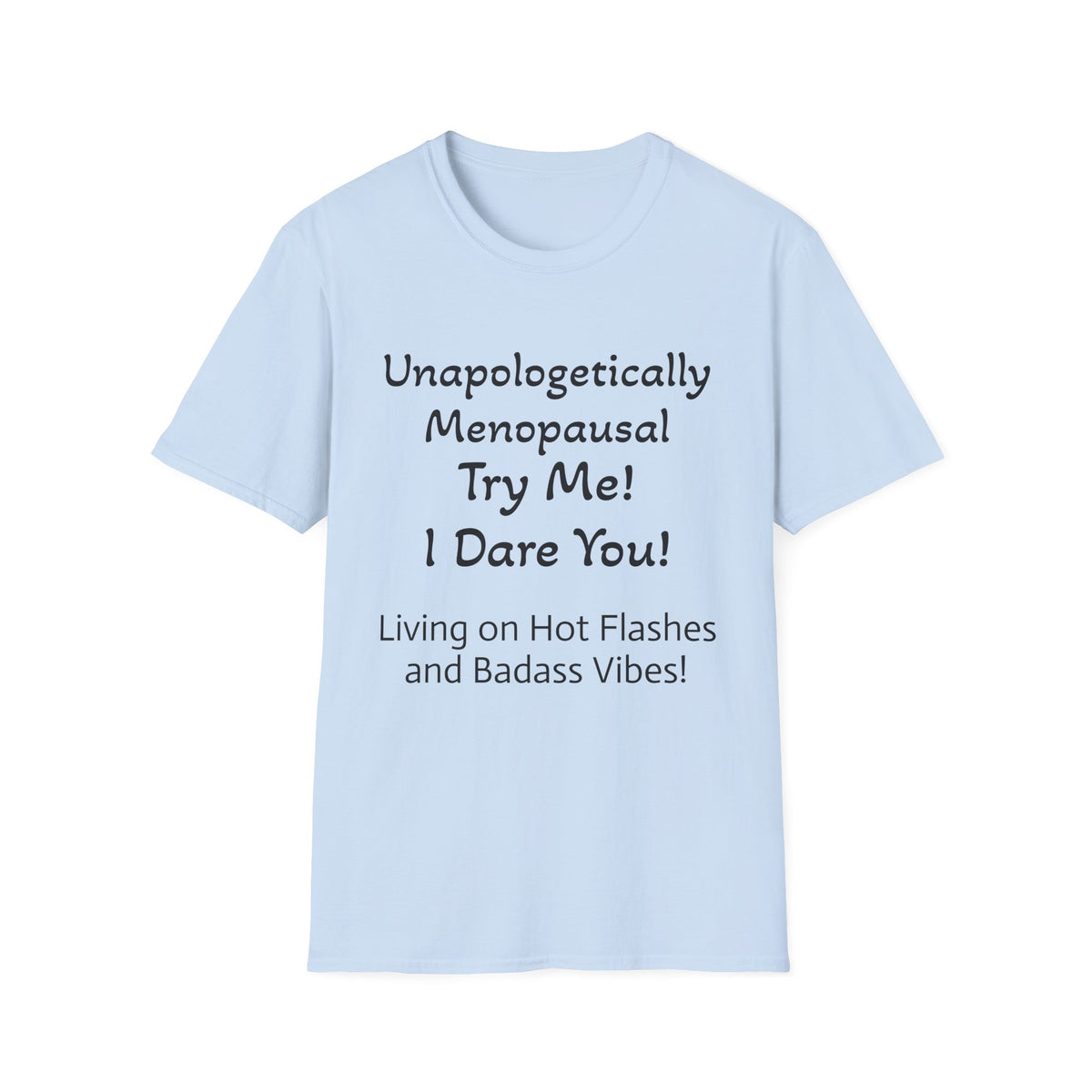 Menopause Statement T-Shirt — "Unapologetically Menopausal: Try Me!"