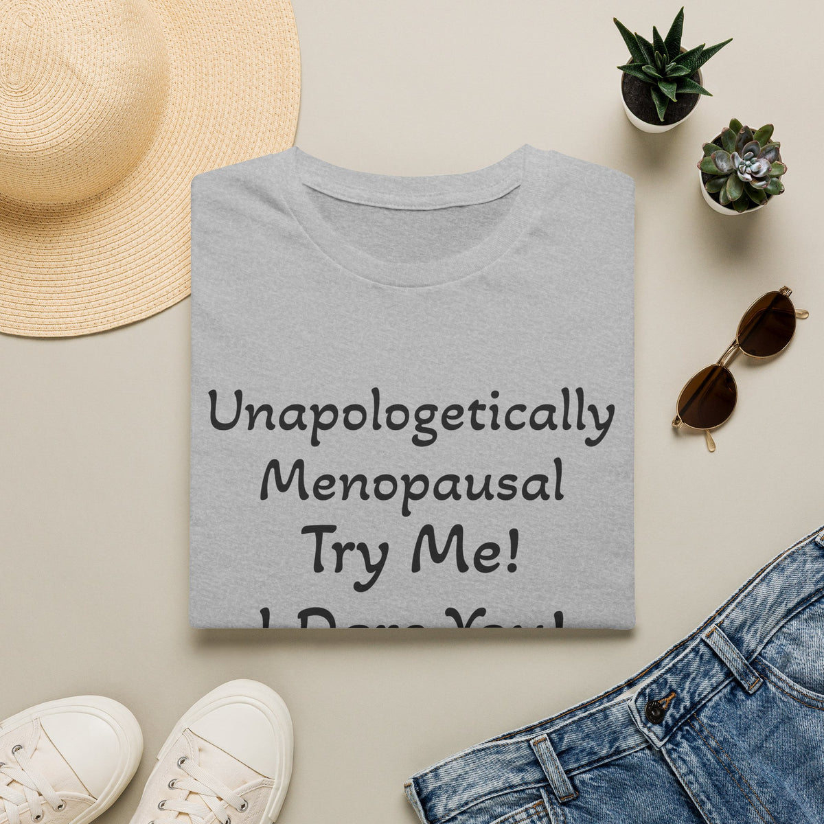 Menopause Statement T-Shirt — "Unapologetically Menopausal: Try Me!"
