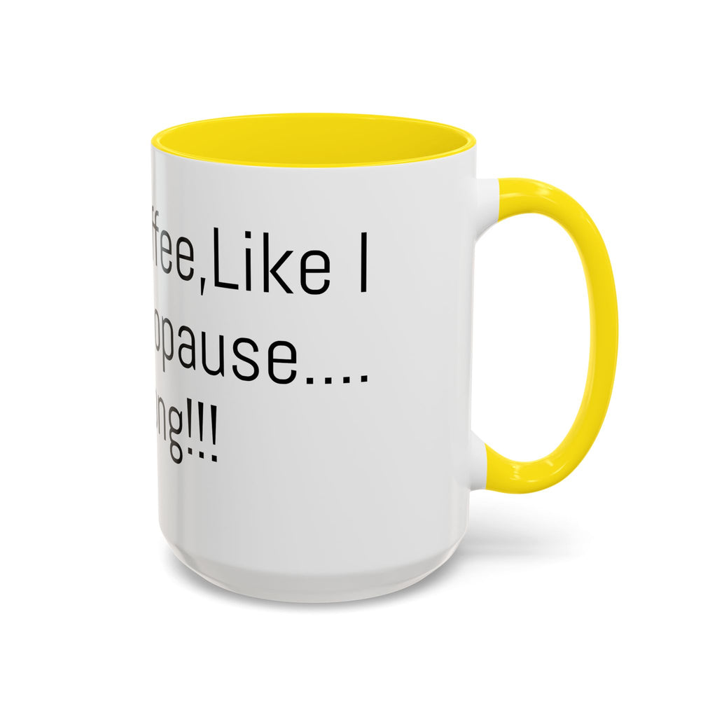 Menopause Coffee Mug – "Like My Coffee, Like My Menopause... Hot and Strong" Accent Mug (11/15oz)