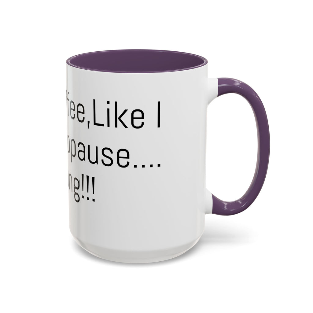 Menopause Coffee Mug – "Like My Coffee, Like My Menopause... Hot and Strong" Accent Mug (11/15oz)