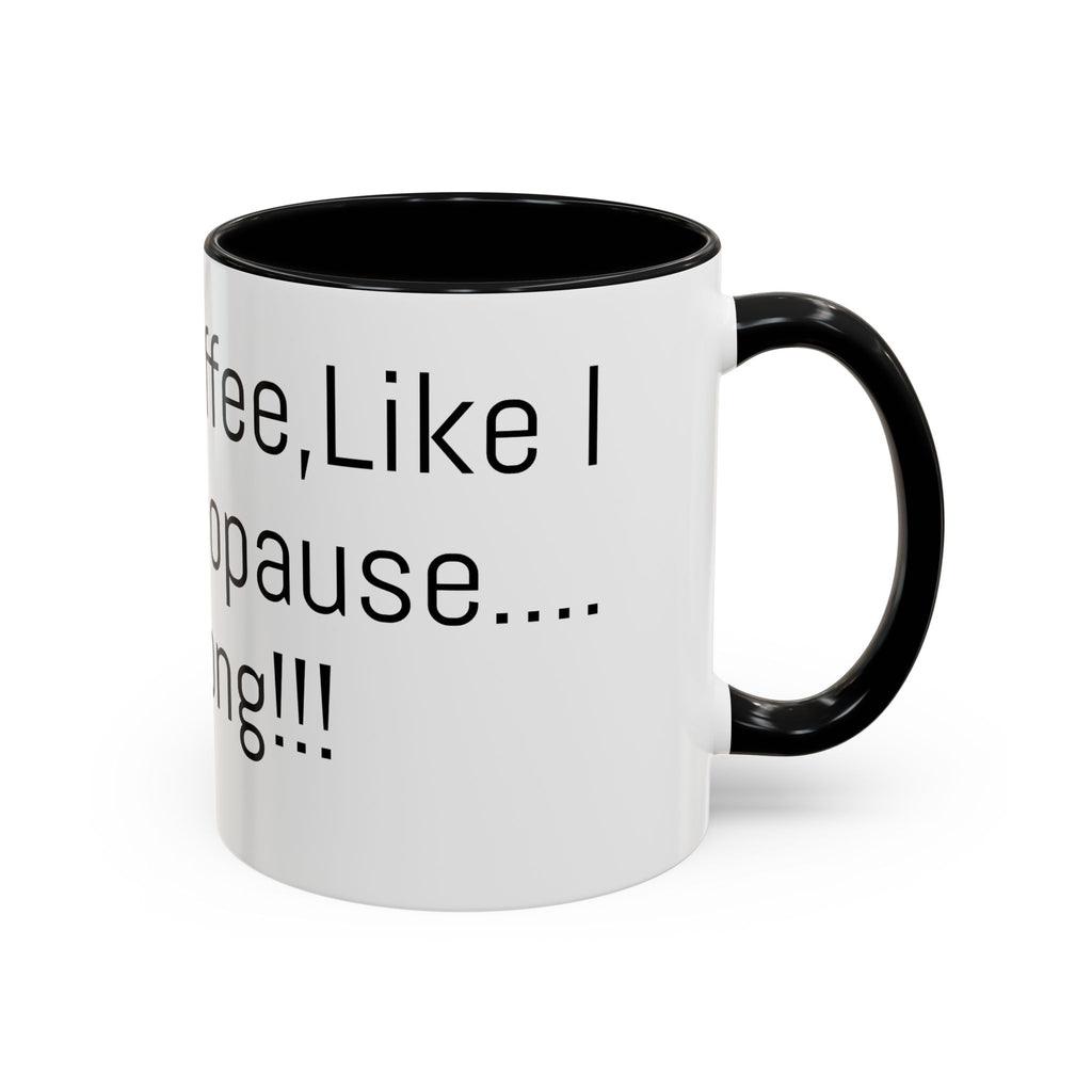 Menopause Coffee Mug – "Like My Coffee, Like My Menopause... Hot and Strong" Accent Mug (11/15oz)
