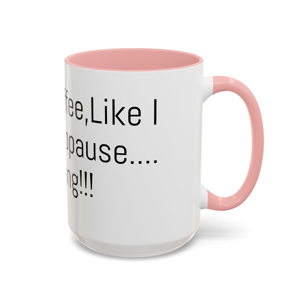Menopause Coffee Mug – "Like My Coffee, Like My Menopause... Hot and Strong" Accent Mug (11/15oz)