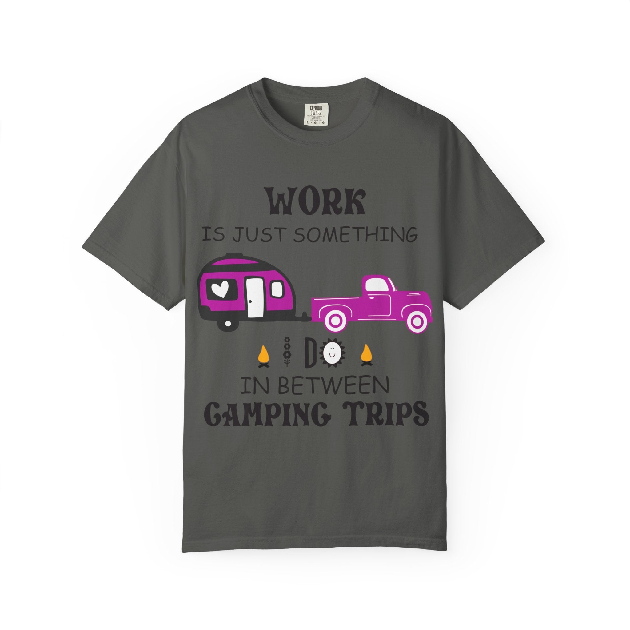 Camping T-Shirt — “Work Is Just Something I Do In Between Camping Trips” Graphic Tee