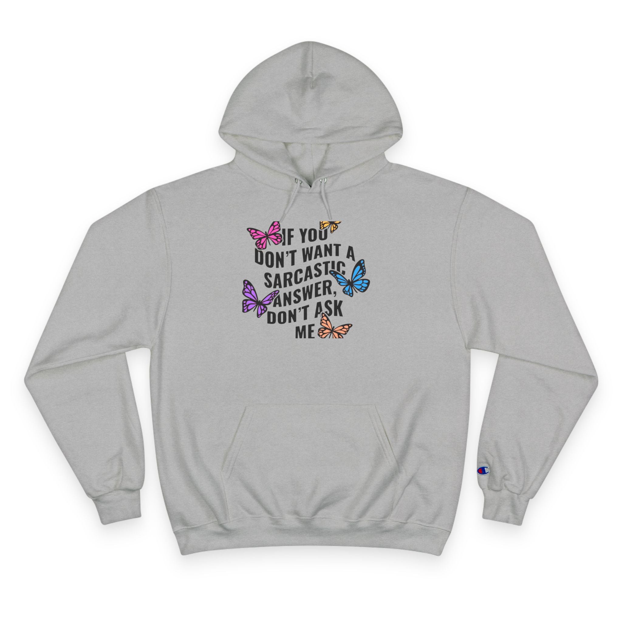 Sarcastic Butterfly Hoodie - "If You Don’t Want A Sarcastic Answer, Don’t Ask Me" Champion Sweatshirt