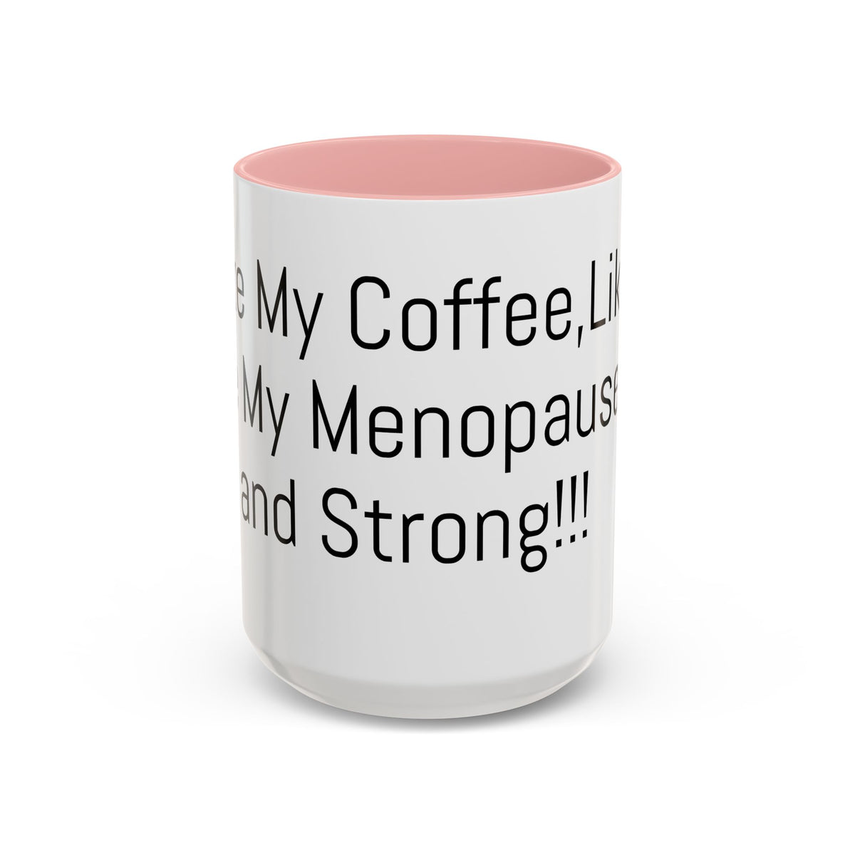 Menopause Coffee Mug – "Like My Coffee, Like My Menopause... Hot and Strong" Accent Mug (11/15oz)