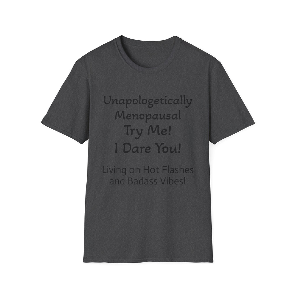 Menopause Statement T-Shirt — "Unapologetically Menopausal: Try Me!"
